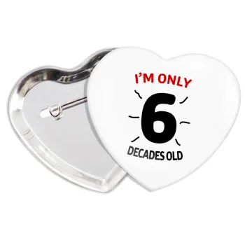 I'm only NUMBER decades OLD, Κονκάρδα παραμάνα καρδιά (57x52mm)