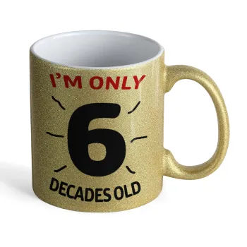 I'm only NUMBER decades OLD, Κούπα Χρυσή Glitter που γυαλίζει, κεραμική, 330ml