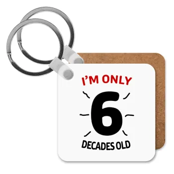 I'm only NUMBER decades OLD, Μπρελόκ Ξύλινο τετράγωνο MDF