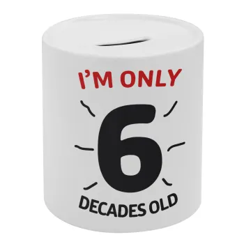 I'm only NUMBER decades OLD, Κουμπαράς πορσελάνης με τάπα