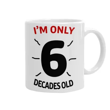 I'm only NUMBER decades OLD, Κούπα, κεραμική, 330ml