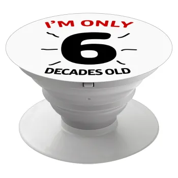 I'm only NUMBER decades OLD, Phone Holders Stand  Λευκό Βάση Στήριξης Κινητού στο Χέρι