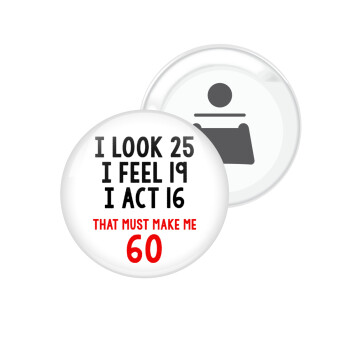 I look, i feel, i act..., Μαγνητάκι και ανοιχτήρι μπύρας στρογγυλό διάστασης 5,9cm