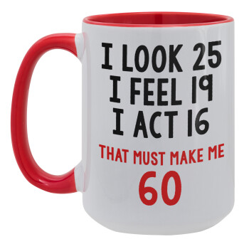 I look, i feel, i act..., Κούπα Mega 15oz, κεραμική Κόκκινη, 450ml
