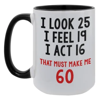 I look, i feel, i act..., Κούπα Mega 15oz, κεραμική Μαύρη, 450ml