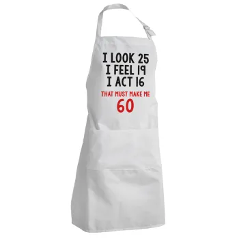 I look, i feel, i act..., Adult Chef Apron (with sliders and 2 pockets)