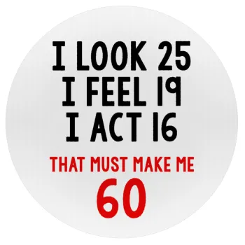 I look, i feel, i act..., Mousepad Round 20cm
