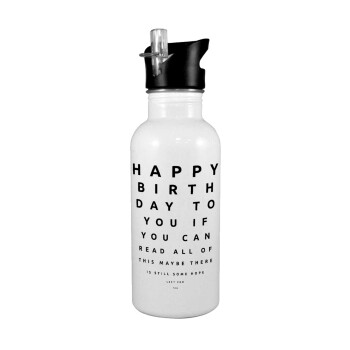 EYE tester happy birthday., White water bottle with straw, stainless steel 600ml
