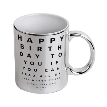 EYE tester happy birthday., Mug ceramic, silver mirror, 330ml
