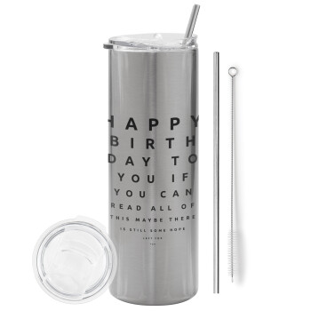 EYE tester happy birthday., Eco friendly stainless steel Silver tumbler 600ml, with metal straw & cleaning brush
