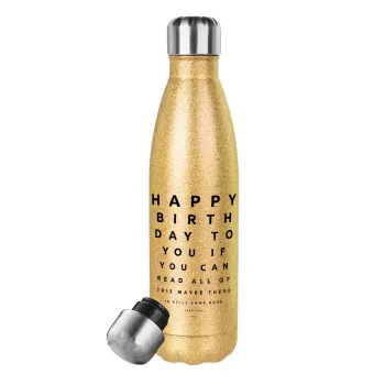EYE tester happy birthday., Glitter gold stainless steel thermos bottle, double-walled, 500ml