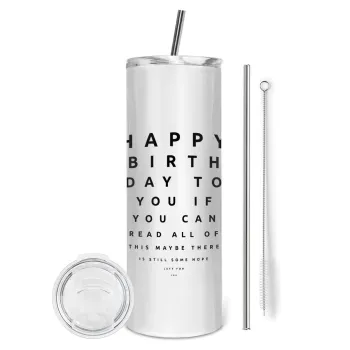 EYE tester happy birthday., Tumbler ποτήρι θερμό από ανοξείδωτο ατσάλι 600ml, με μεταλλικό καλαμάκι & βούρτσα καθαρισμού