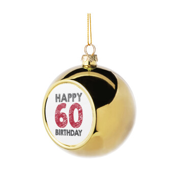 Happy 60 birthday!!!, Golden Christmas tree ball ornament 8cm