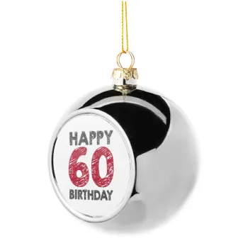 Happy 60 birthday!!!, Silver 8cm Christmas tree ball ornament