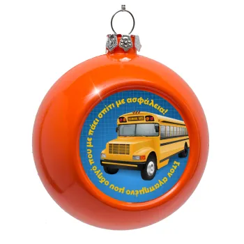 Στον αγαπημένο μου οδηγό σχολικού!, Orange Christmas tree ornament bauble 8cm