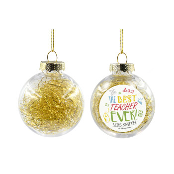 The best teacher ever!, Transparent Christmas tree ball ornament with gold filling 8cm
