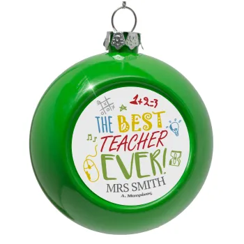 The best teacher ever!, Green Christmas tree ornament bauble 8cm