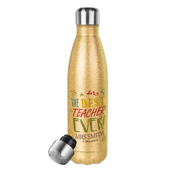 The best teacher ever!, Glitter gold stainless steel thermos bottle, double-walled, 500ml