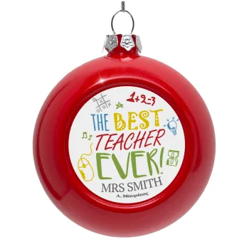 The best teacher ever!, Red Christmas tree ornament bauble 8cm