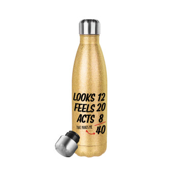 Looks, feels, acts LIKE your AGE, Glitter gold stainless steel thermos bottle, double-walled, 500ml