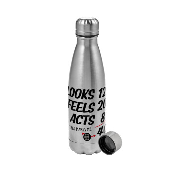 Looks, feels, acts LIKE your AGE, Metallic water bottle, stainless steel, 750ml