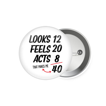 Looks, feels, acts LIKE your AGE, Κονκάρδα παραμάνα 7.5cm