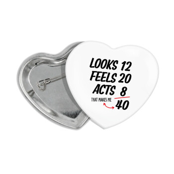 Looks, feels, acts LIKE your AGE, Κονκάρδα παραμάνα καρδιά (57x52mm)