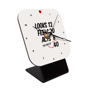 Looks, feels, acts LIKE your AGE, Επιτραπέζιο ρολόι ξύλινο με δείκτες (10cm)