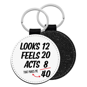 Looks, feels, acts LIKE your AGE, Μπρελόκ Δερματίνη, στρογγυλό ΜΑΥΡΟ (5cm)