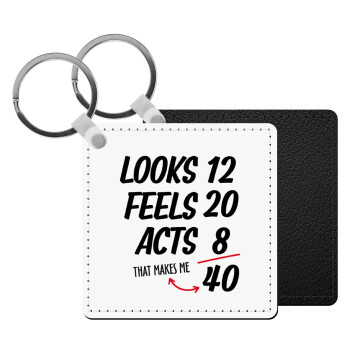 Looks, feels, acts LIKE your AGE, Μπρελόκ Δερματίνη, τετράγωνο ΜΑΥΡΟ (5x5cm)