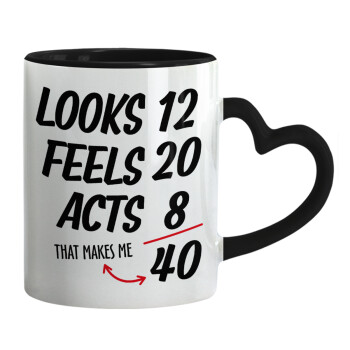 Looks, feels, acts LIKE your AGE, Mug heart black handle, ceramic, 330ml