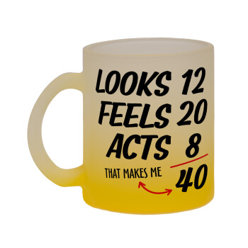 Looks, feels, acts LIKE your AGE, Κούπα γυάλινη δίχρωμη με βάση το κίτρινο ματ, 330ml