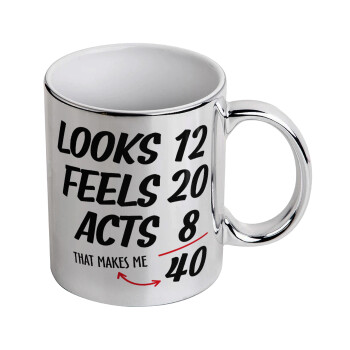 Looks, feels, acts LIKE your AGE, Mug ceramic, silver mirror, 330ml