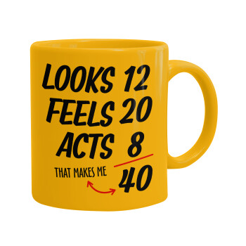 Looks, feels, acts LIKE your AGE, Ceramic coffee mug yellow, 330ml