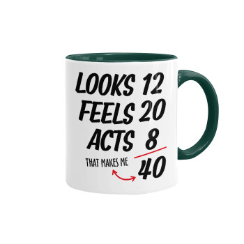 Looks, feels, acts LIKE your AGE, Mug colored green, ceramic, 330ml