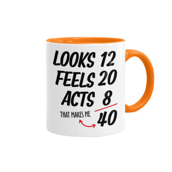 Looks, feels, acts LIKE your AGE, Mug colored orange, ceramic, 330ml