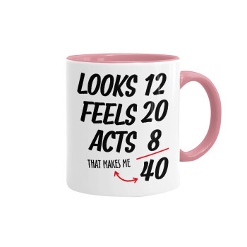 Looks, feels, acts LIKE your AGE, Mug colored pink, ceramic, 330ml