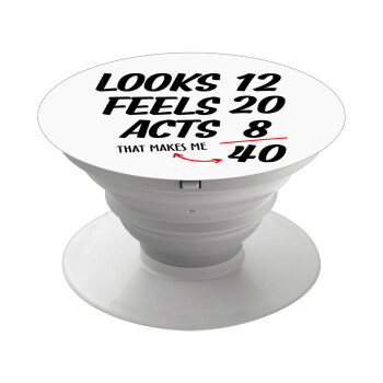 Looks, feels, acts LIKE your AGE, Phone Holders Stand  Λευκό Βάση Στήριξης Κινητού στο Χέρι