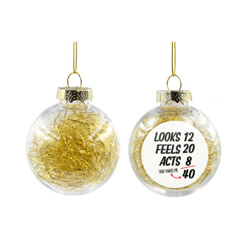 Looks, feels, acts LIKE your AGE, Transparent Christmas tree ball ornament with gold filling 8cm