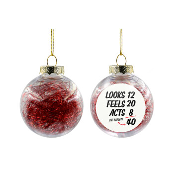 Looks, feels, acts LIKE your AGE, Χριστουγεννιάτικη μπάλα δένδρου διάφανη με κόκκινο γέμισμα 8cm