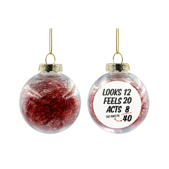 Looks, feels, acts LIKE your AGE, Transparent Christmas tree ball ornament with red filling 8cm