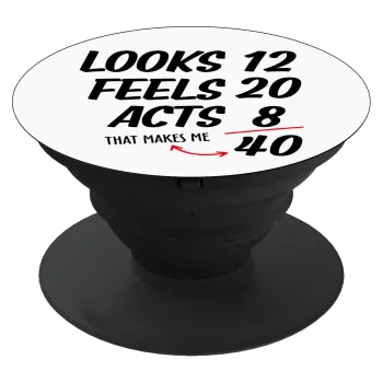 Looks, feels, acts LIKE your AGE, Phone Holders Stand  Μαύρο Βάση Στήριξης Κινητού στο Χέρι