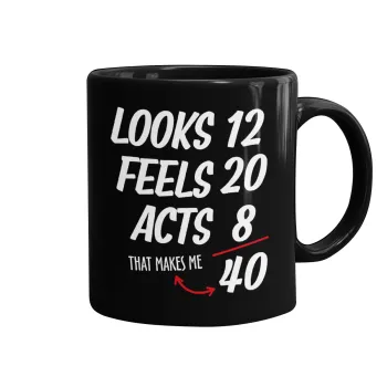 Looks, feels, acts LIKE your AGE, Κούπα Μαύρη, κεραμική, 330ml