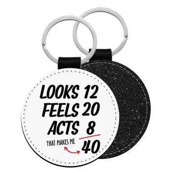 Looks, feels, acts LIKE your AGE, Μπρελόκ Δερματίνη, στρογγυλό ΜΑΥΡΟ (5cm)