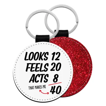 Looks, feels, acts LIKE your AGE, Μπρελόκ Δερματίνη, στρογγυλό ΚΟΚΚΙΝΟ (5cm)