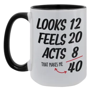 Looks, feels, acts LIKE your AGE, Κούπα Mega 15oz, κεραμική Μαύρη, 450ml