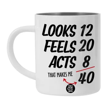 Looks, feels, acts LIKE your AGE, Λευκή Ανοξείδωτη Μεταλλική Κούπα 450ml - Διπλού Τοιχώματος 