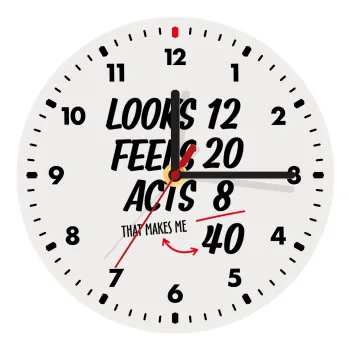 Looks, feels, acts LIKE your AGE, Ρολόι τοίχου ξύλινο (20cm)