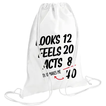 Looks, feels, acts LIKE your AGE, Τσάντα πλάτης πουγκί GYMBAG λευκή (28x40cm)