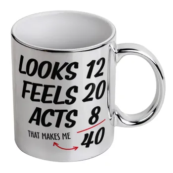 Looks, feels, acts LIKE your AGE, Mug ceramic, silver mirror, 330ml